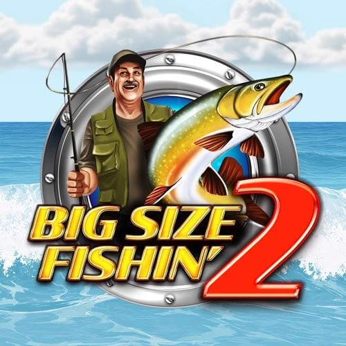 Big Size Fishin' 2